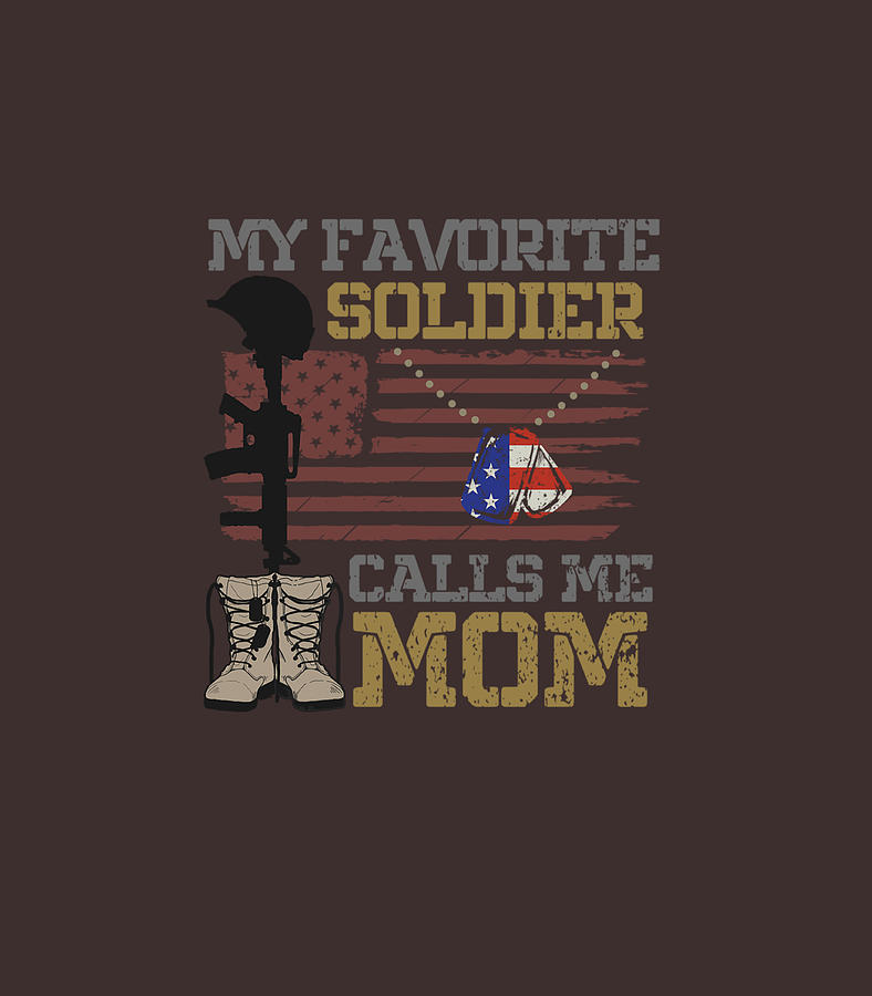 My Favorite Soldier Calls Me Mom Proud Army Mom Digital Art by Khadiz ...