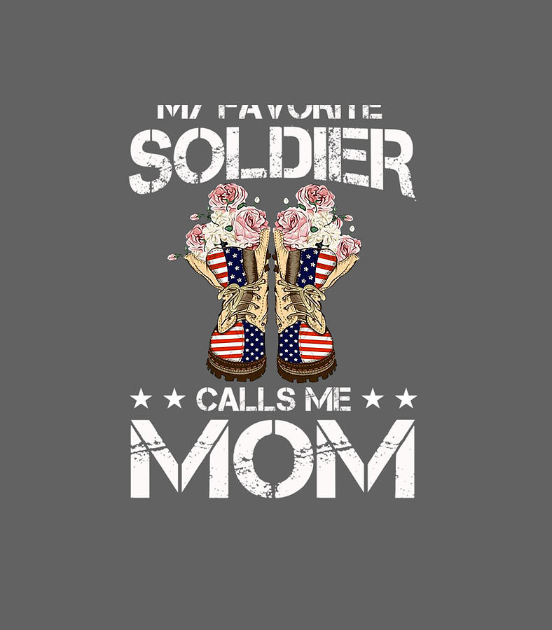 My Favorite Soldier Calls Me Mom Proud Army Mom Veterans Day Digital 