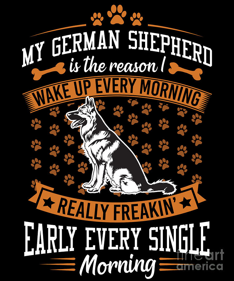 Up Movie Drawing - My German Shepherd Is The Reason I Wake Up Early Funny  by Noirty Designs