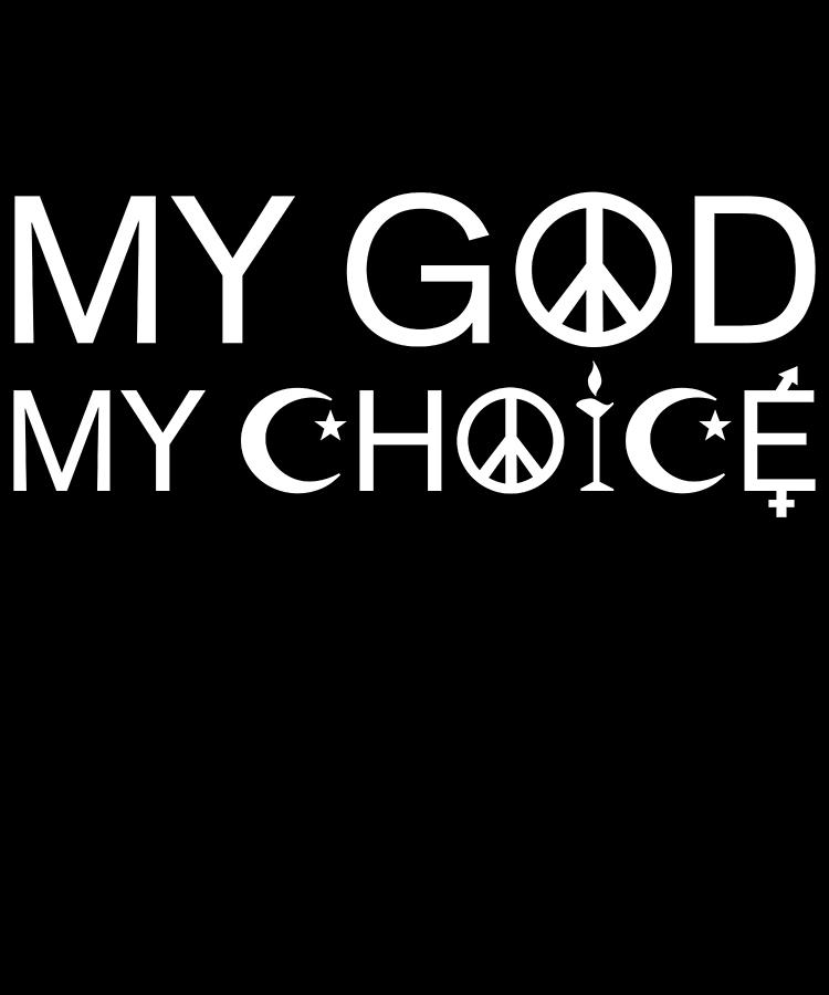 My God My Choice Religious Freedom Digital Art by Flippin Sweet Gear