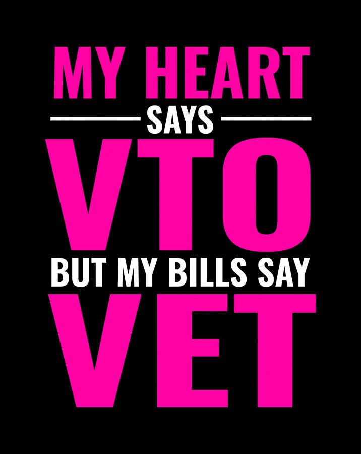 My Heart Says Vto But My Bills Say Vet Pink Swagazon Tee T Shirt ...