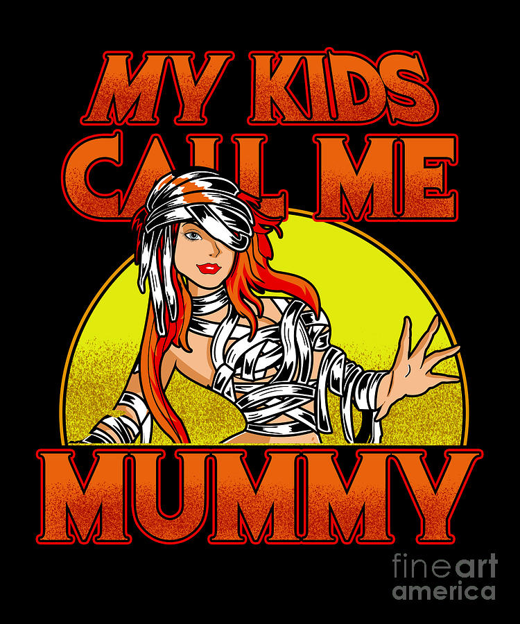 my-kids-call-me-mummy-mom-halloween-mother-gift-digital-art-by-thomas-larch