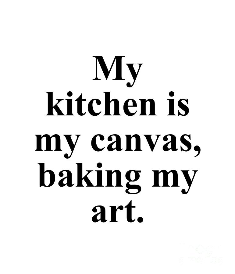 Baker Digital Art - My kitchen is my canvas baking my art. by Jeff Creation