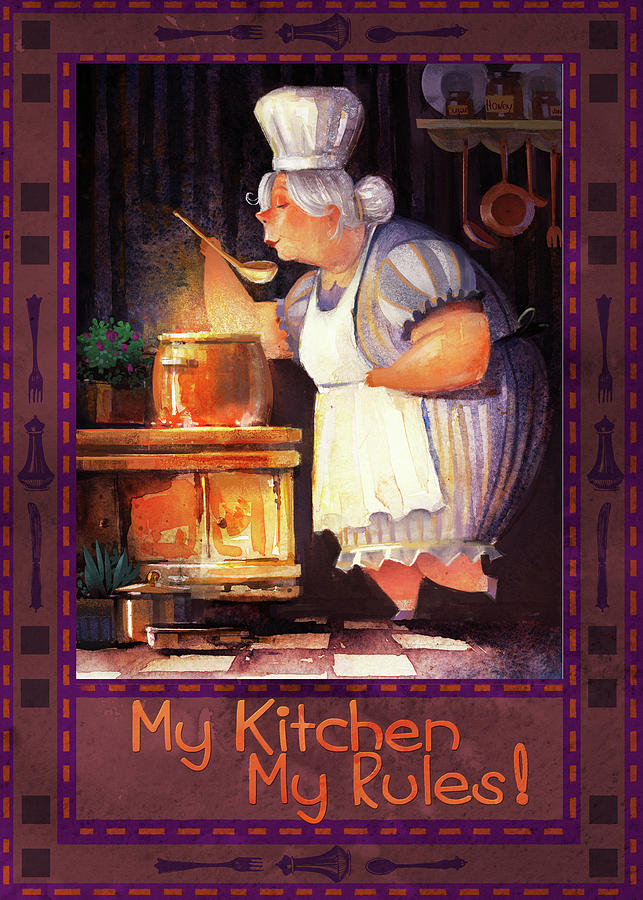 My Kitchen My Rules Digital Art by Kristina Vardazaryan My Kitchen My Rules Digital Art by Kristina Vardazaryan