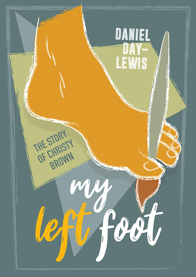 Daniel Day-lewis Digital Art - My Left Foot - Alternative Movie Poster by Movie Poster Boy