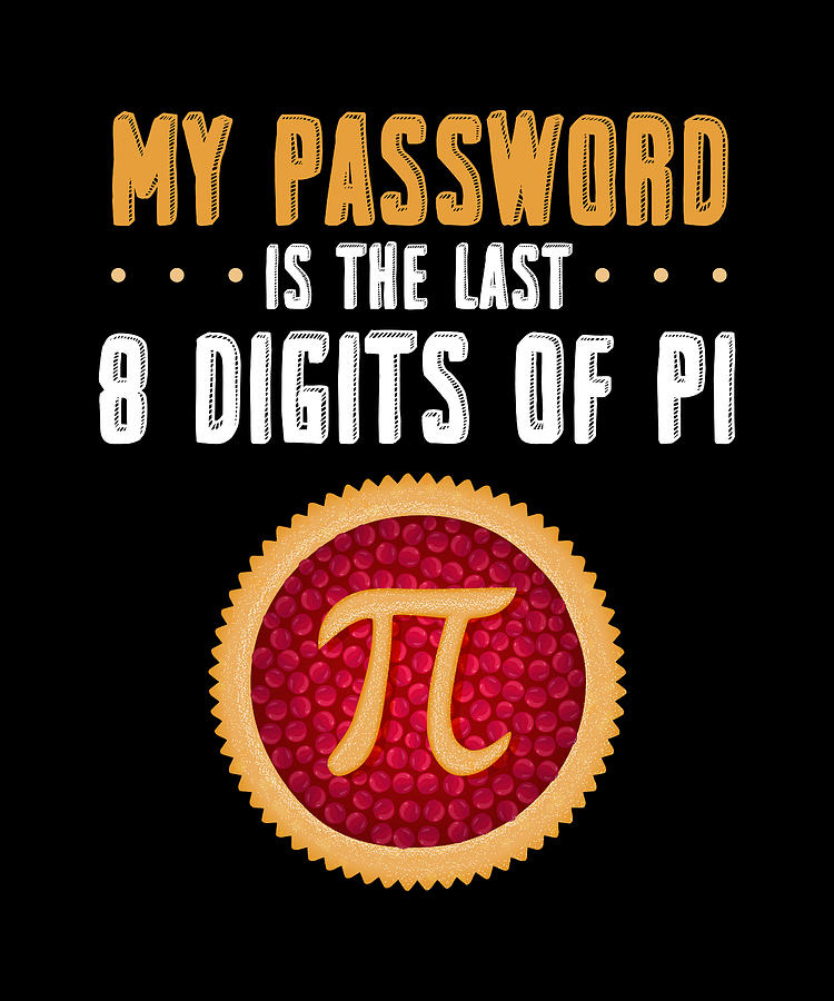 My Password Is The Last 8 Digits Of Pi Digital Art By The Primal my-password-is-the-last-8-digits-of-pi-digital-art-by-the-primal