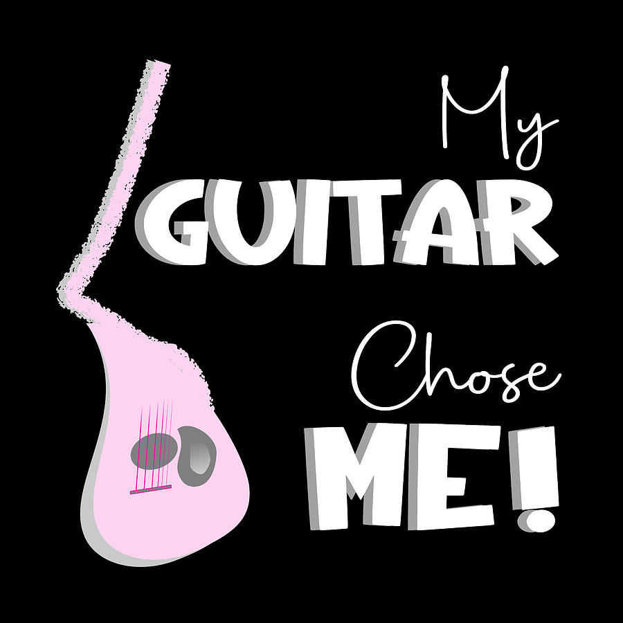 My Pink Guitar Chose Me White Text Digital Art by Bob Pardue