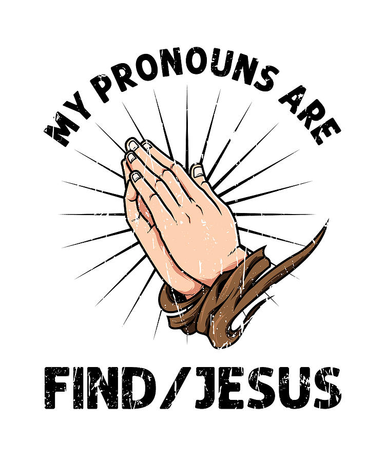 my-pronouns-are-find-jesus-god-anthony-isha.jpg