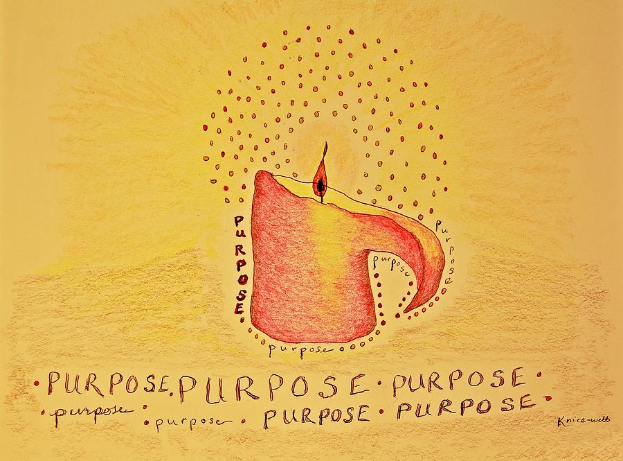 My Purpose Drawing by Karen Nice-Webb