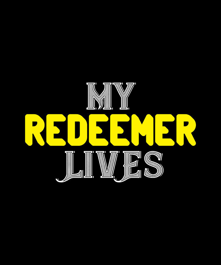 My Redeemer Lives Digital Art by Alberto Rodriguez - Fine Art America