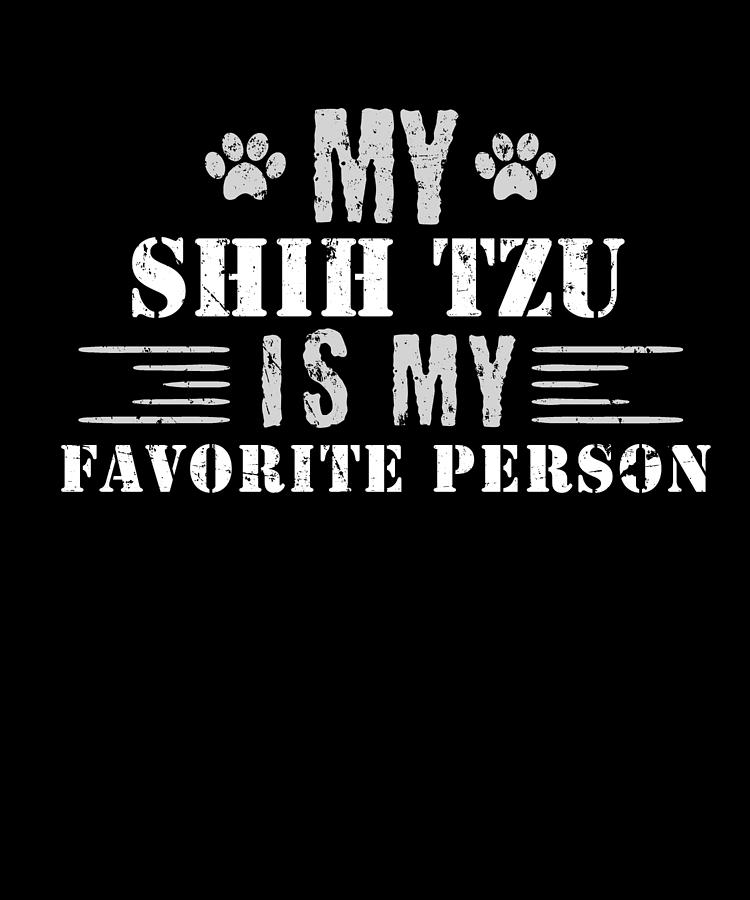 Dog Digital Art - My Shih Tzu Is My Favorite Person by Jacob Zelazny