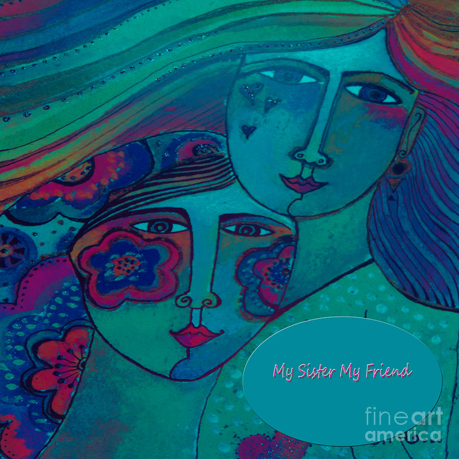 My Sister My Sweet Friend Mixed Media by Beverly Guilliams
