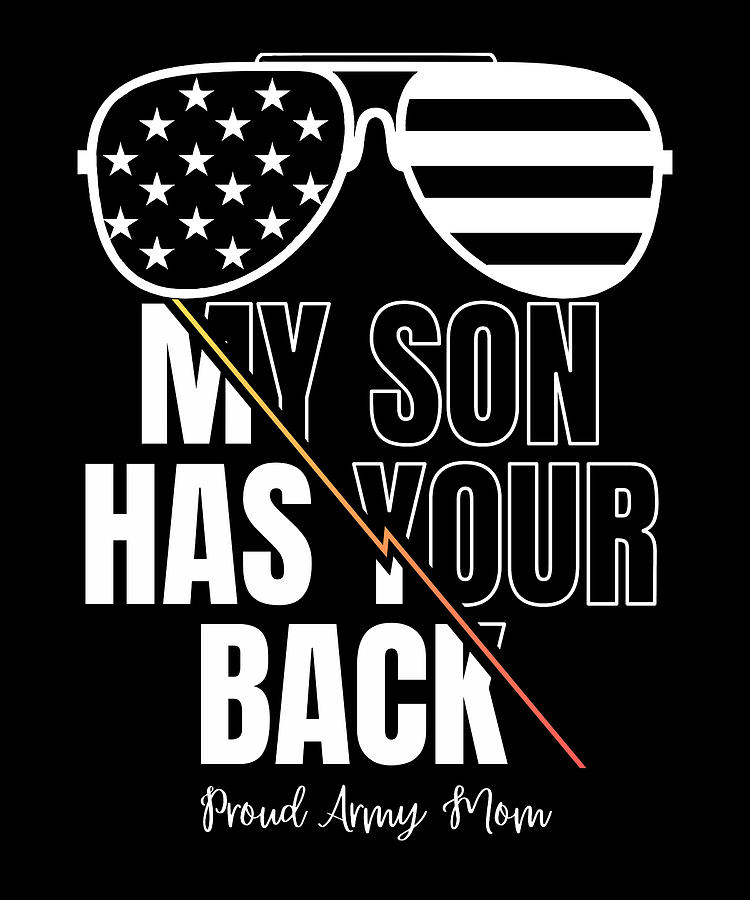 my son has your back proud army mom