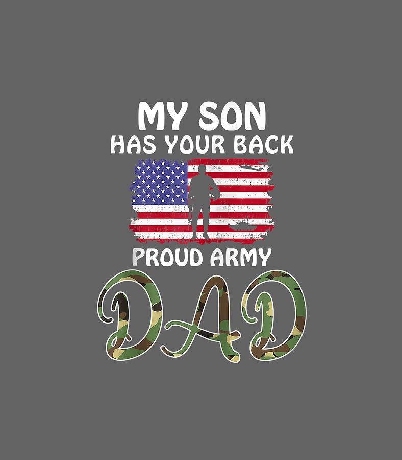 My Son Has Your BackProud Army DadMilitary Father Digital Art by Igaf ...