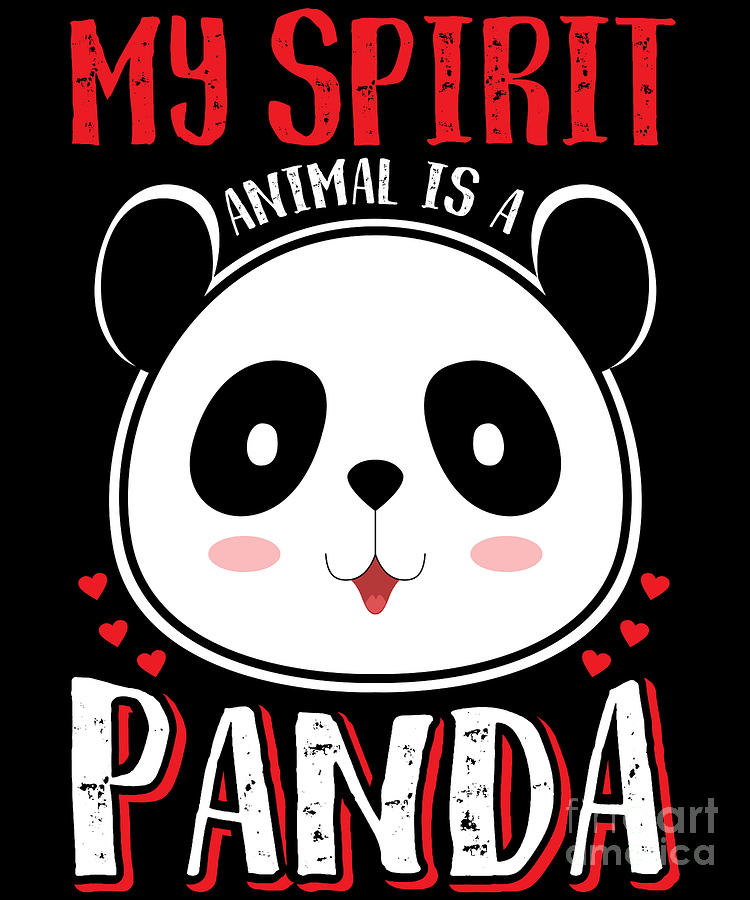 My Spirit Animal Is A Panda Digital Art by EQ Designs - Pixels