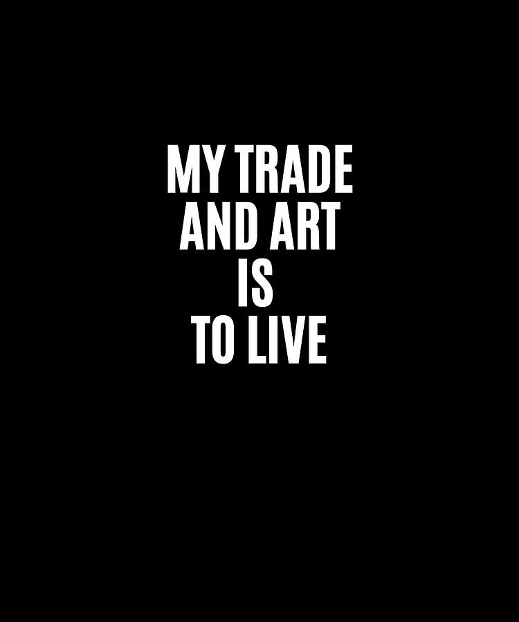 Boutique Painting - My Trade And Art Is To Live Poster boy by Hunt Logan
