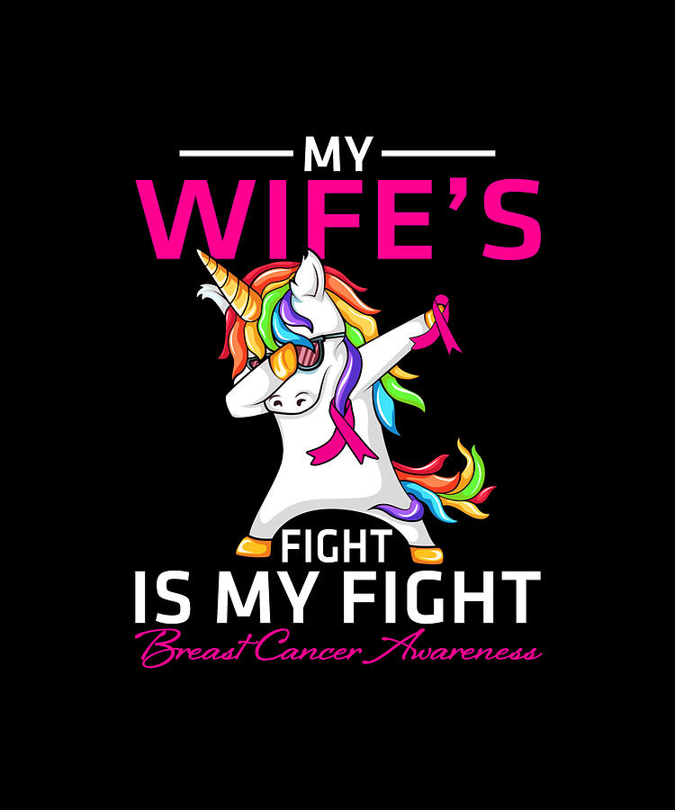 My Wife Fight Is My Fight Breast Cancer Awareness Unicorn Drawing By