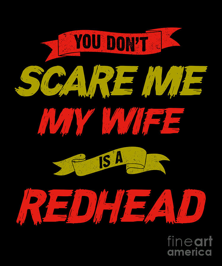 My Wife Is A Redhead Red Hair Ginger Redheads Gift Digital Art by ...