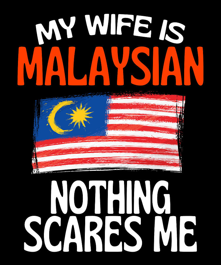 My Wife Is Malaysian Nothing Scares Me Drawing By Faiz Nawaz Fine Art America 3214