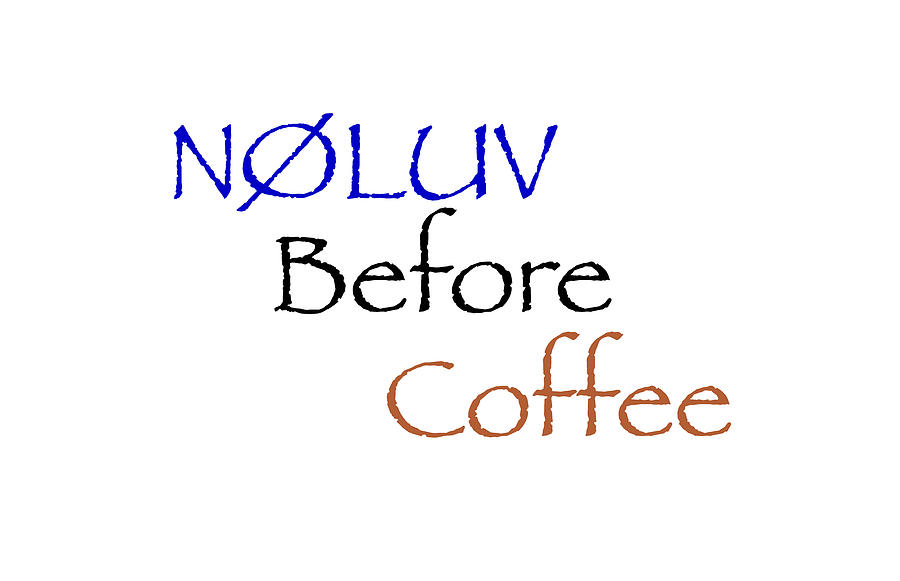 N0LUV Before Coffee Photograph by David Morefield