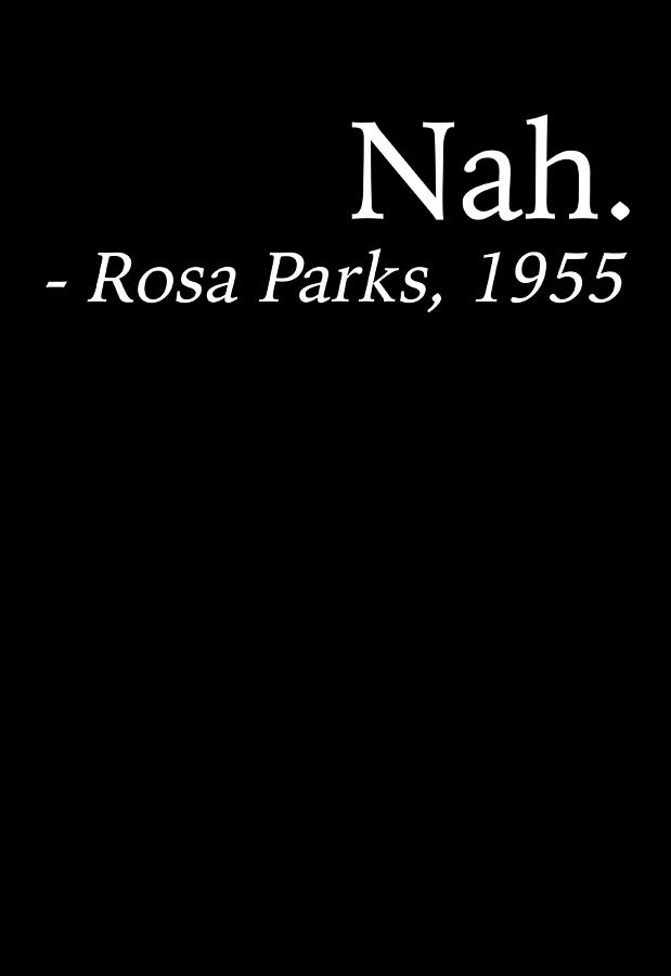 Nah Rosa Parks 1955 Politics Digital Art by Jacob Zelazny