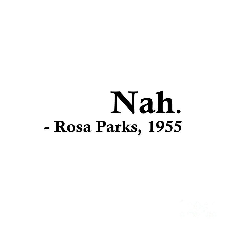 Nah Rosa Parks Digital Art By Natasha Guzman Pixels