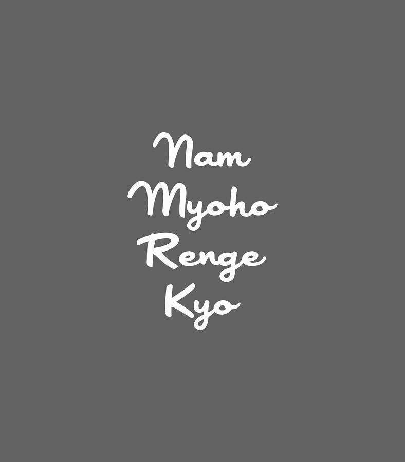 Nam Myoho Renge Kyo Digital Art by Dale Murron - Pixels