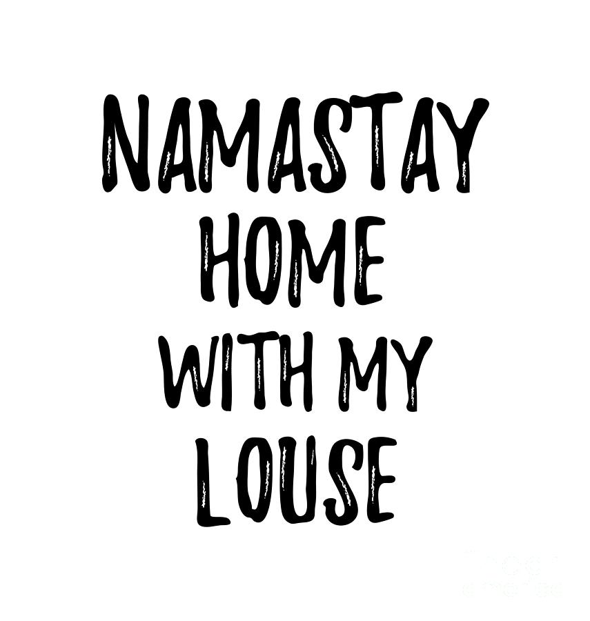 Animal Digital Art - Namastay Home With My Louse by Jeff Creation