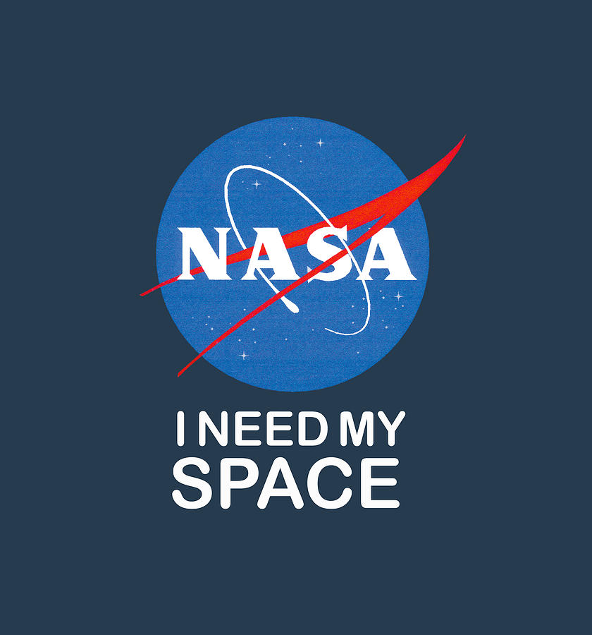 NASA I Need My Space Tees Tee T-Shirt Painting by Tony Rubino