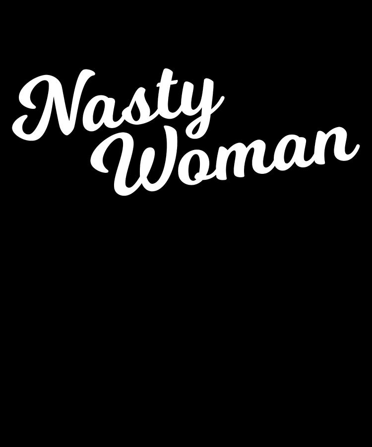 Nasty Woman Digital Art by Flippin Sweet Gear