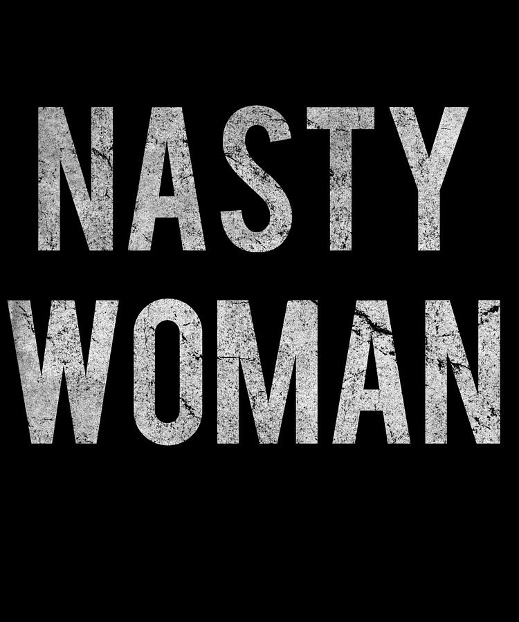 Nasty Woman Retro Digital Art by Flippin Sweet Gear