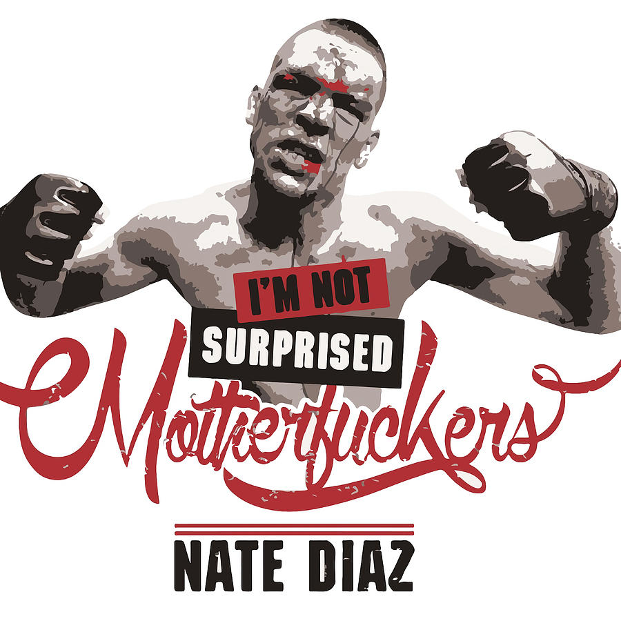 Nate Diaz Im Not Surprised Painting By Martin Mason | Pixels