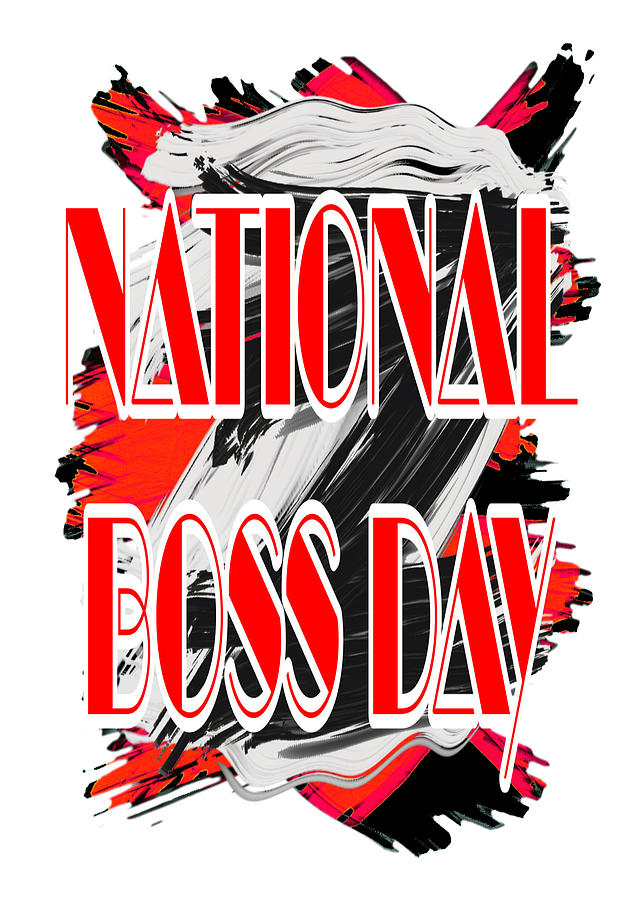National Boss Day is October 16th Digital Art by Delynn Addams