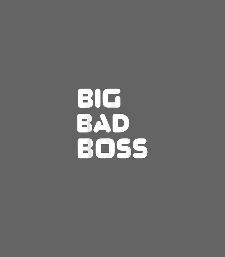 National Bosss Day Theme Big Bad Boss Boss Day Digital Art by Caylag