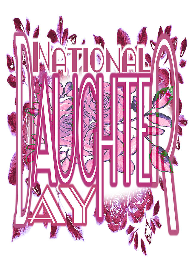 National Daughter Day is the Fourth Sunday in September  Digital Art by Delynn Addams