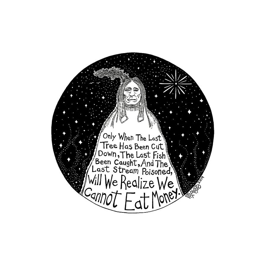 Pen And Ink Illustration Drawing - Native American Proverb by Rick Frausto Pen And Ink Illustration Drawing - Native American Proverb by Rick Frausto
