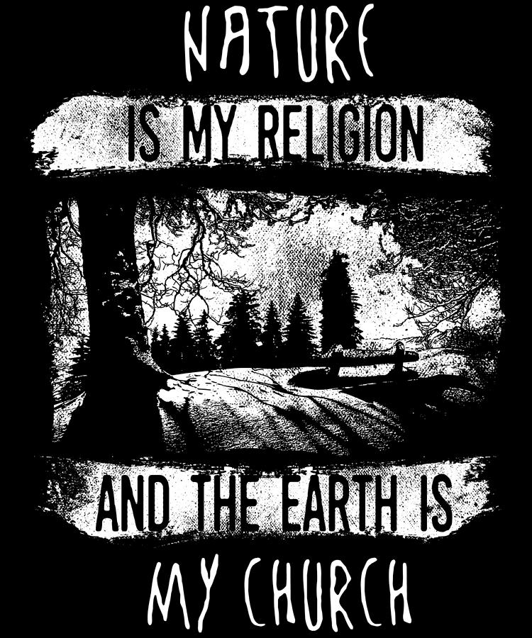 Nature Digital Art - Nature Is My Religion Earth Is My Church by Jacob Zelazny