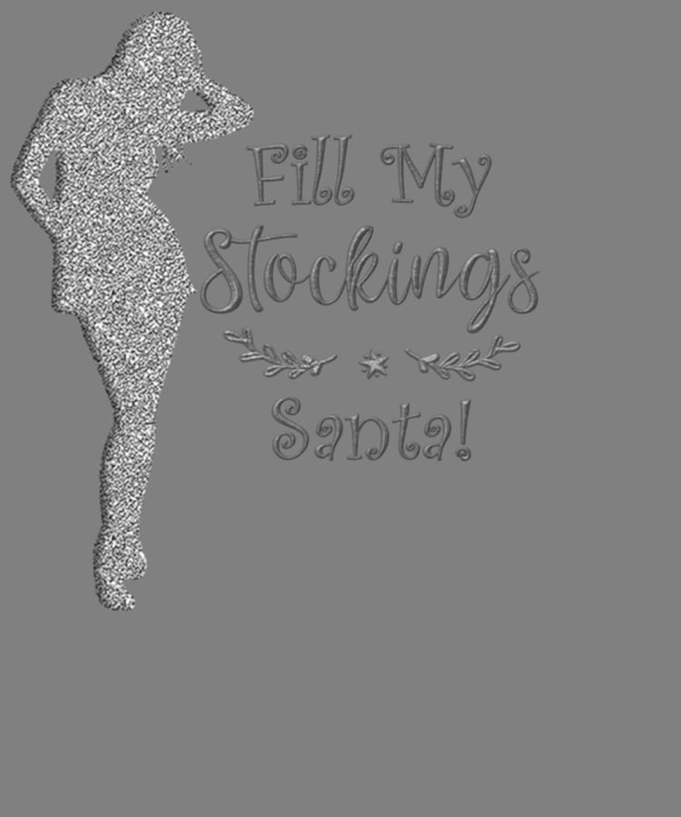 Naughty Christmas Fill My Stockings Santa Sexy Christmas Digital Art By Stacy Mccafferty Fine
