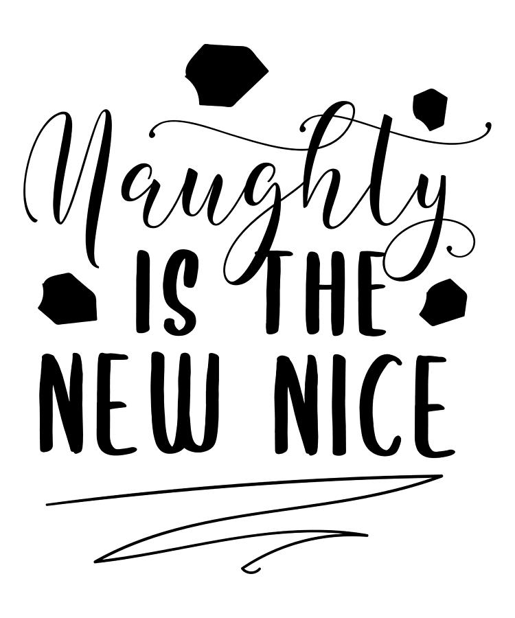 Naughty is the New Nice Merry Christmas Gifts Digital Art by Caterina Christakos