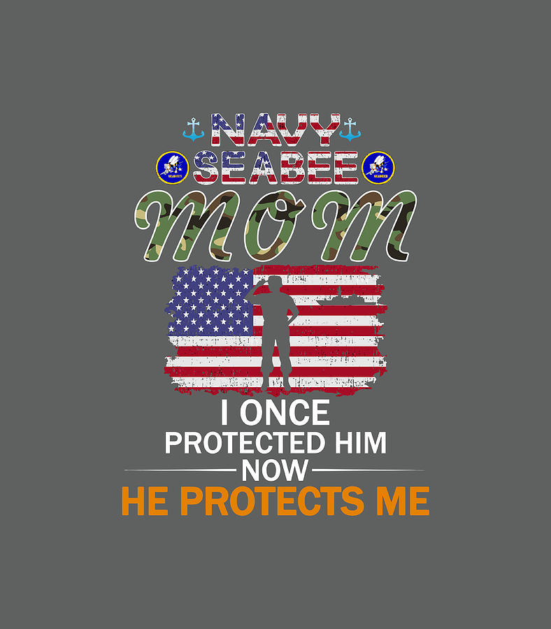 Navy Seabee Mom I Once Protected Him Now He Protects Me Tees for ...