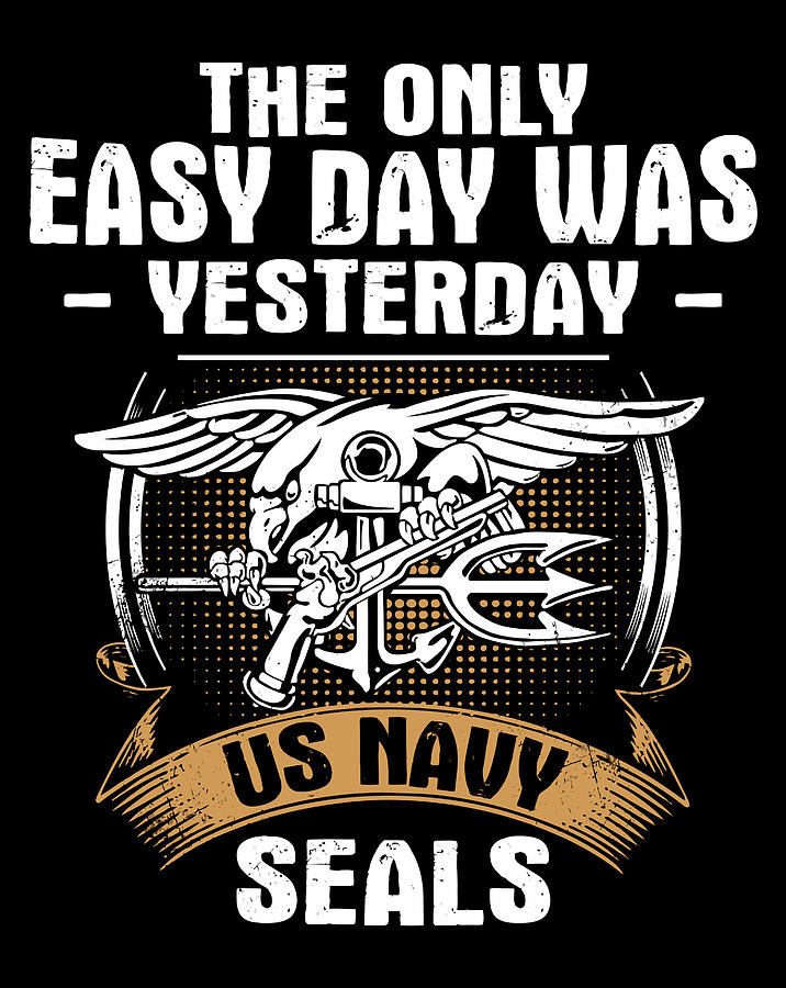 Navy Seal Long Sleeve Shirt The Only Easy Day Was Yesterday Digital Art ...