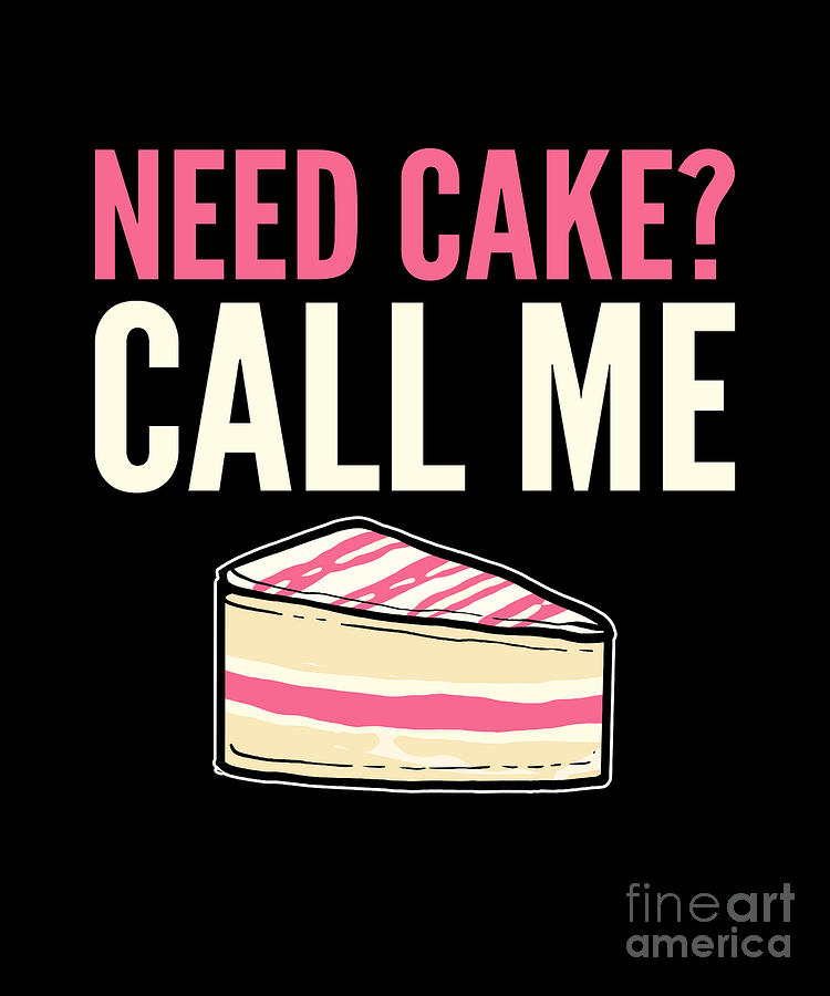 need-cake-call-me-baking-bakery-cake-baker-digital-art-by-alessandra-roth-fine-art-america