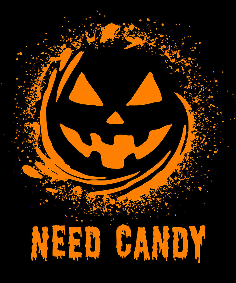 Need Candy Halloween Pumpkin Trick-Or-Treating Digital Art by Flippin Sweet Gear