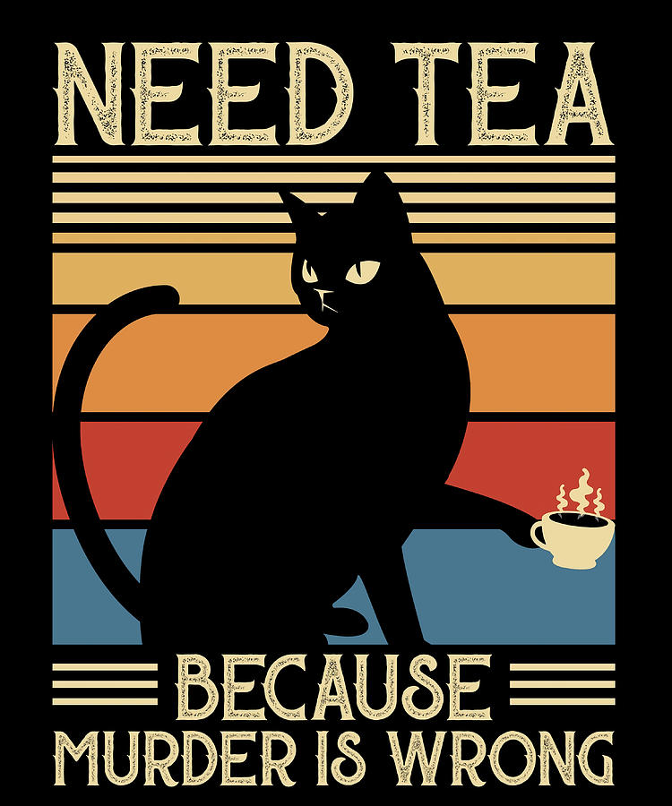 Need Tea Murder Cat Poster 80s Painting By Walker Lisa - Pixels