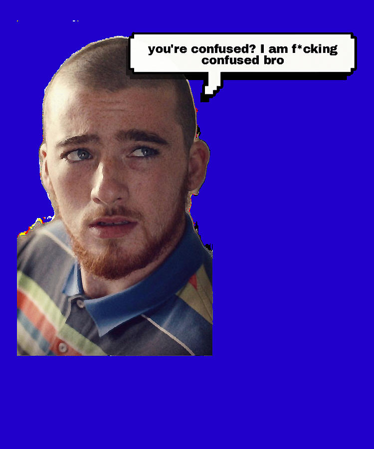 Needed Gifts Fezco You Are Confused I Am Confused Bro Graphic For Fans ...