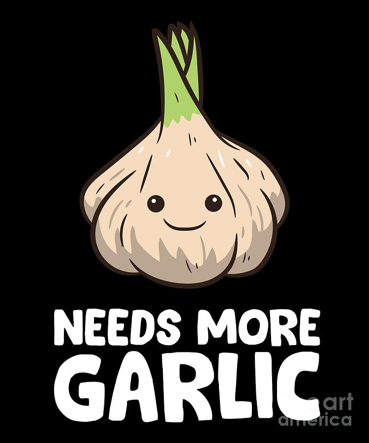 Needs More Garlic Love garlic Digital Art by EQ Designs - Fine Art America