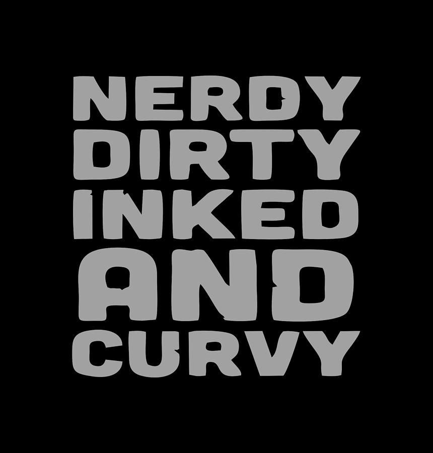 Dirty nerdy