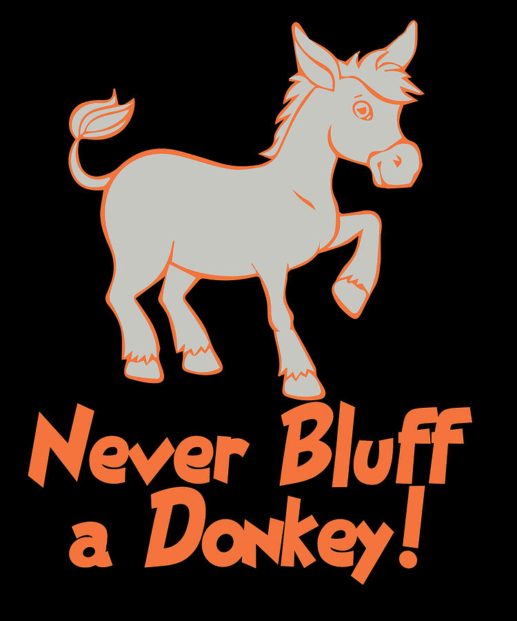 Donkey Digital Art - Never bluff a donkey by Jacob Zelazny