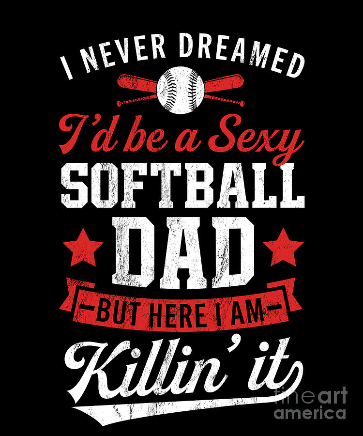 A Super Sexy Baseball Dad But Here I Am Funny Father's Day Shirt