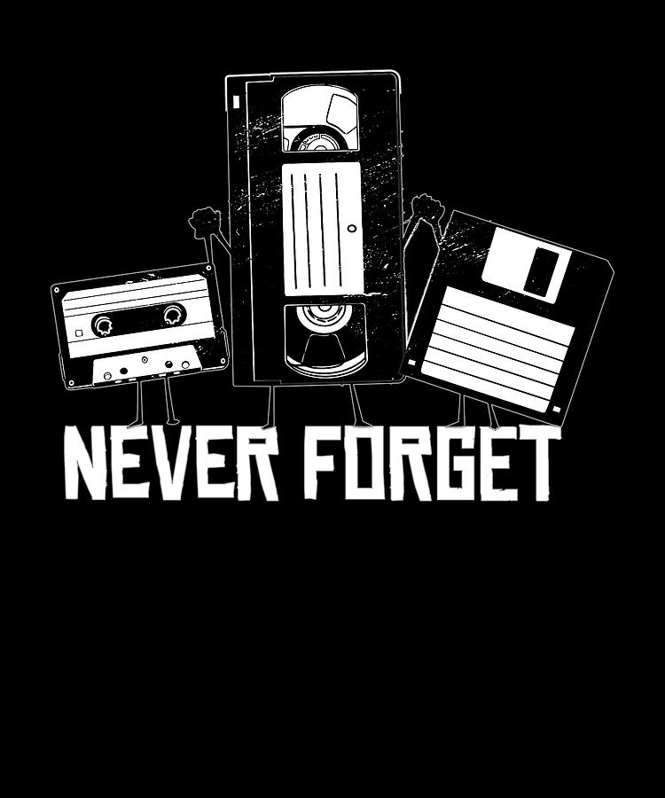 Never Forget Audio Cassettes Great Retro Vintage Never Forget T Digital Art By Albert Smith